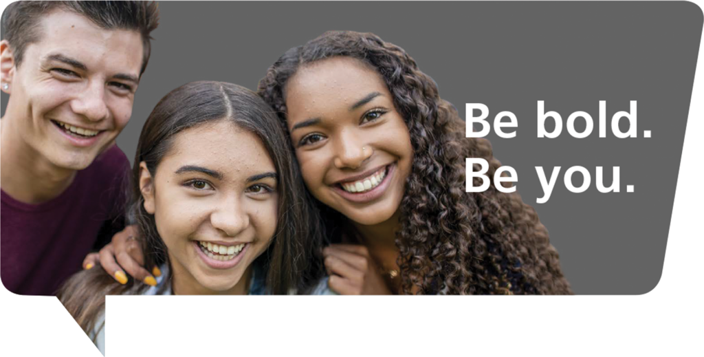 LVFNM_Holistic Program Flyer_8 Flyer with teens smiling and text that reads "Be bold. Be you."